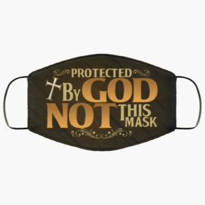 Protected By God Not This Mask Face Mask