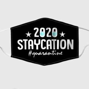 2020 Staycation Quarantine Face Mask