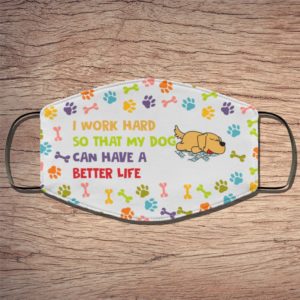 I Work Hard So That My Dod Can Have A Better Life Face Mask