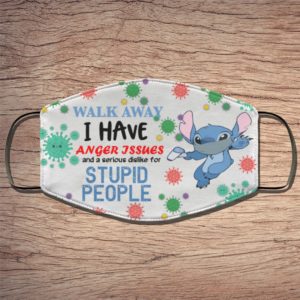 Stitch Walk Away I Have Anger Issues And A Serious Dislike For Stupid People Face Mask