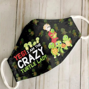 Yes I Am The Crazy Turtle Lady Face Mask