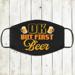 OK But First Beer Face Mask
