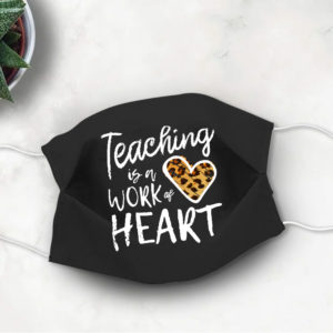 Leopard Print Heart Face Mask Teaching is the Work of Heart Face Mask
