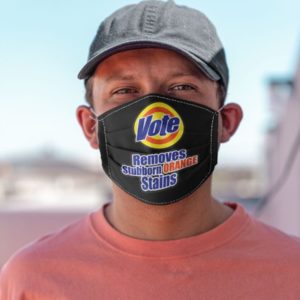 Vote Removes Stubborn Orange Stains Mask Voting Mask Political Humor Liberal Voter Registration Face Mask