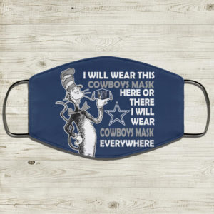 Dr Seuss I Will Wear This Cowboys Mask Here Or There I Will Wear Cowboys Mask Everywhere  Face Mask