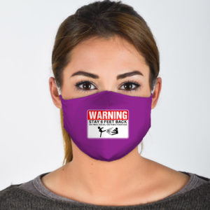 Warning Stay 6 Feet Back Or I Will Social Distance Your Ass Face Mask