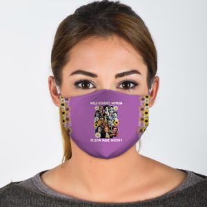 Well-Behaved Women Seldom Make History Face Mask
