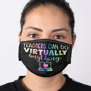 Teacher Can Do Virtually Anything Face Mask Online Learning Zoom Face Mask