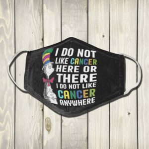 Dr Seuss I do not like cancer here or there anywhere Pink Ribbon Warrior Strong Women Face Mask