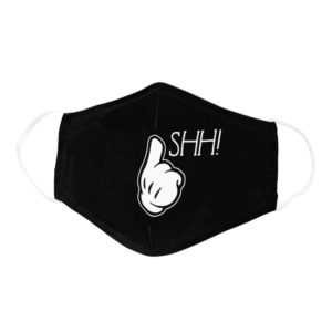 Shus Shut Up Be Quiet Dont Talk Face Mask