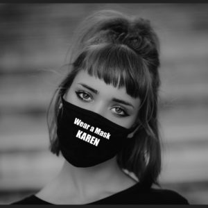 Wear A Mask Karen Face Mask