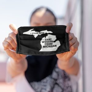 Big Gretch Gretchen Whitmer I Stand With That Woman Michigan Face Mask