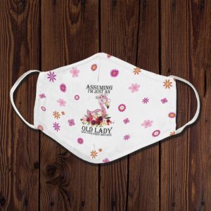 Flamingo Assuming Im Just An Old Lady Was Your First Mistake Face Mask