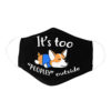 Funny Lazy Puppy Its Too Peopley Outside Dog Lover Face Mask