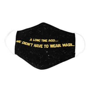 Funny Galaxy Far Away Didnt Have To Wear Mask Face Mask