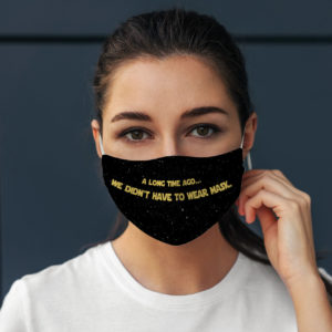 Funny Galaxy Far Away Didnt Have To Wear Mask Face Mask