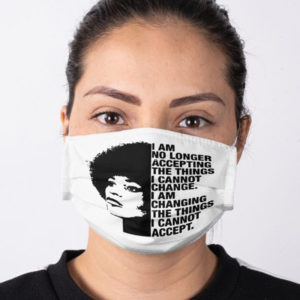 Angela Y Davis I am no longer accepting the things I cannot change Feminism Feminist Face Mask