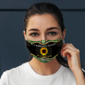 Yoga Inspiring Quote In The World Full Of Rose Be Sun Flower Face Mask