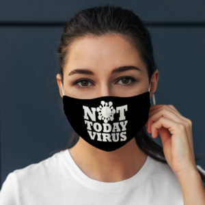 Funny Quote Not Today Virus Social Distance Face Mask