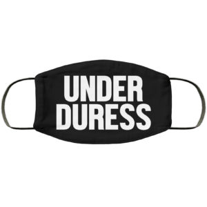 Under Duress Face Mask Reusable