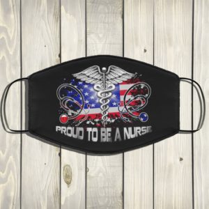 Proud To Be A Nurse Face Mask