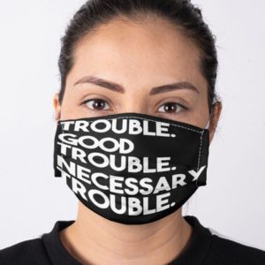 Get in Trouble John Lewis Social Justice Civil Rights Face Mask