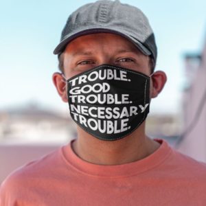 Get in Trouble John Lewis Social Justice Civil Rights Face Mask