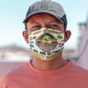 Baby Yoda Mask Get In Loser We Are Getting Chicky Nuggies Face Mask Get In Loser Face Mask