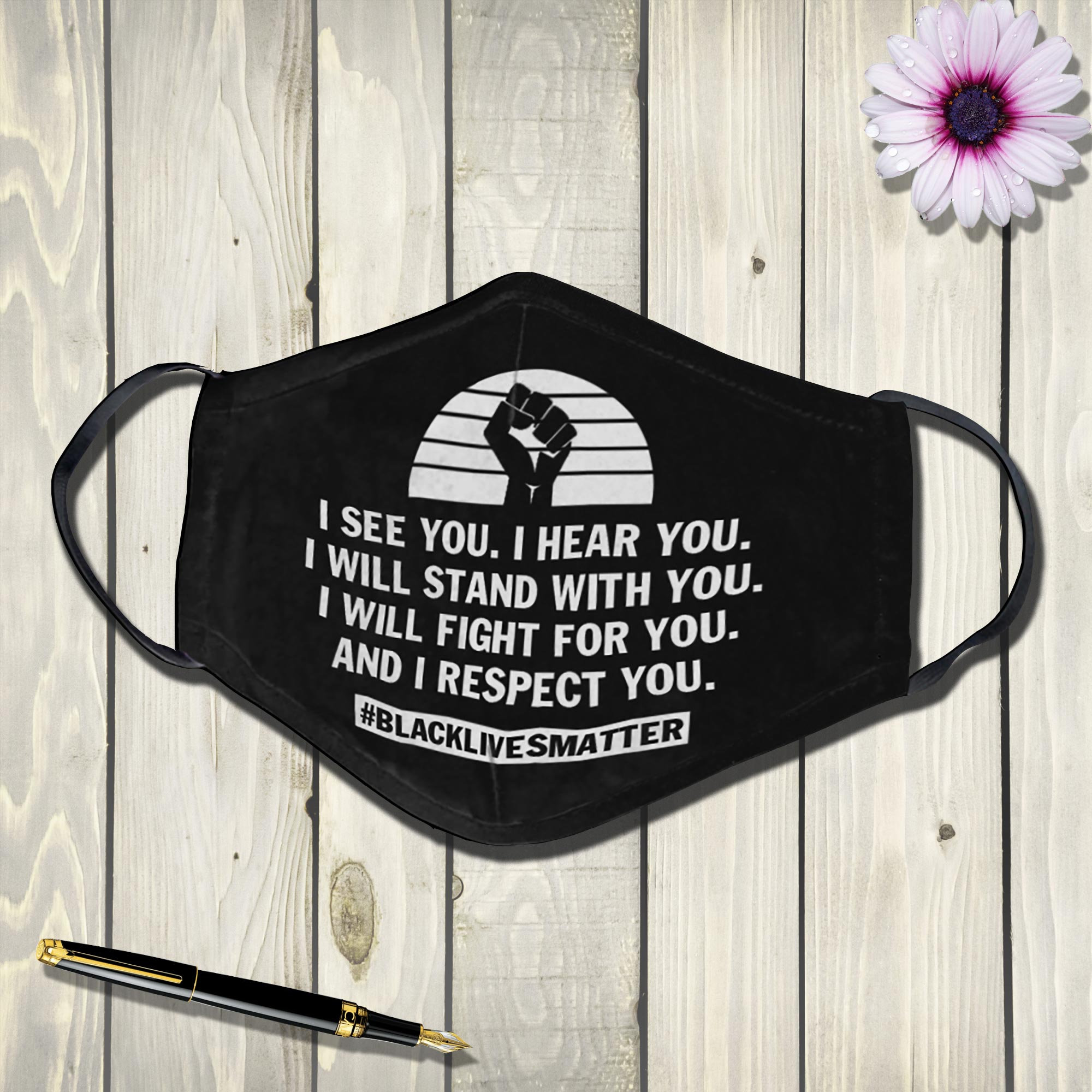 I See You I Hear You I Will Stand Whith You I Will Fight For You  And I Respect You Face Mask