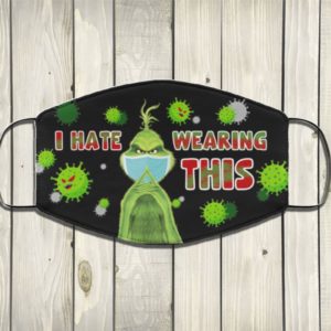 Grinch Face MaskI Hate Wearing This Face Mask