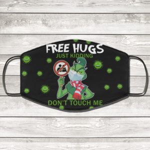 Grinch Face Mask Free Hugs Just Kidding Dont Touch Me Face Mask
