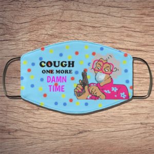 Madea Cough One More Damn Time Face Mask