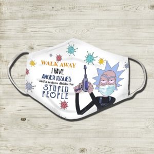 Walk Away I Have Anger Issues And A Serious Dislike For Stupid People Face Mask