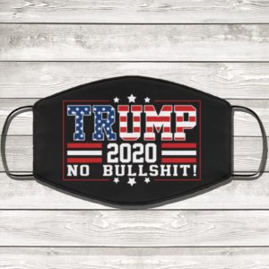 Trump 2020 No Bullsht Face Mask