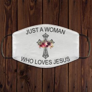 Just A Woman Who Loves Jesus Face Mask