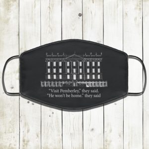 Visit Pemberley They Said He Wont Be Home They Said Jane Austen Face Mask