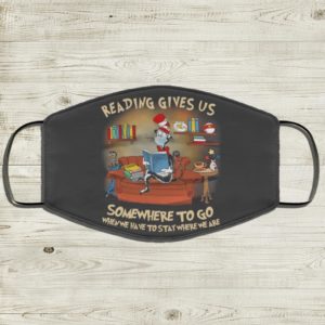 Dr Seuss Reading Give Us Some Where To Go When We Have To Say Where We Are Face Mask