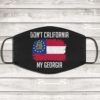 Dont California My Mississippi Face Mask