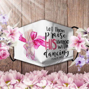 Ballet let them praise his name with dance face mask