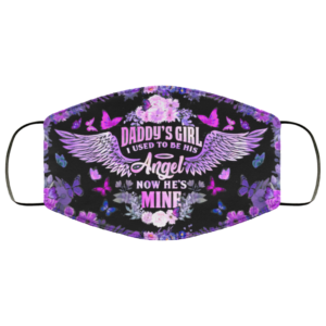 Daddys Girl I Used to Be His Angel Now Hes Mine Face Mask