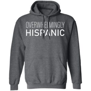 Overwhelmingly Hispanic T-Shirt