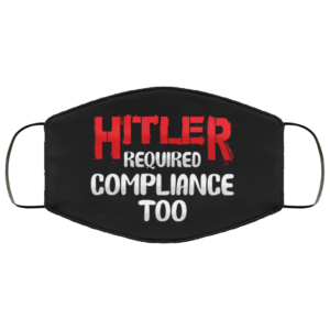 Hitler Required Compliance Too Face Mask