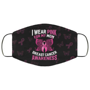 Breast Cancer Awareness Pink Ribbon I Wear Pink for My Mom Face Mask