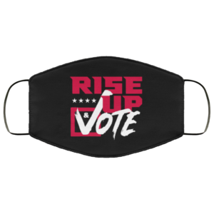 Rise Up And Vote Face Mask
