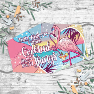 I Drink Cocktail And I  Know Things Cool Flamingo Face Mask