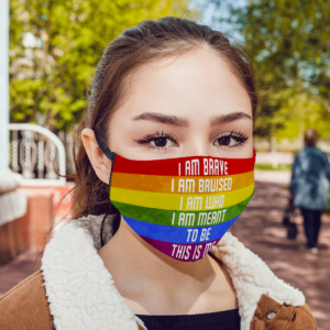 I Am Brave I Am Bruised I Am Who I Am Meant To Be Face Mask