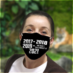 2020 We Dont Talk About It Would Not Recommend Face Mask