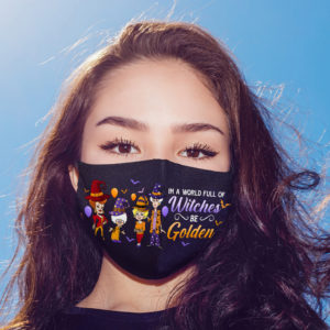 Halloween Golden Girl in a World Full of Witches Be Golden Face Mask
