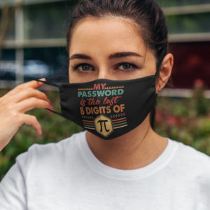 My Password Is The Last 8 Digits Of Pi Face Mask