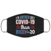 Id Rather Get Covid-19 Than Biden-20 Face Mask